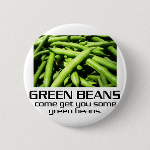 Come Get You Some Green Beans. 2 Inch Round Button