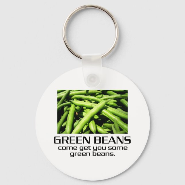 Come Get You Some Green Beans. Keychain (Front)