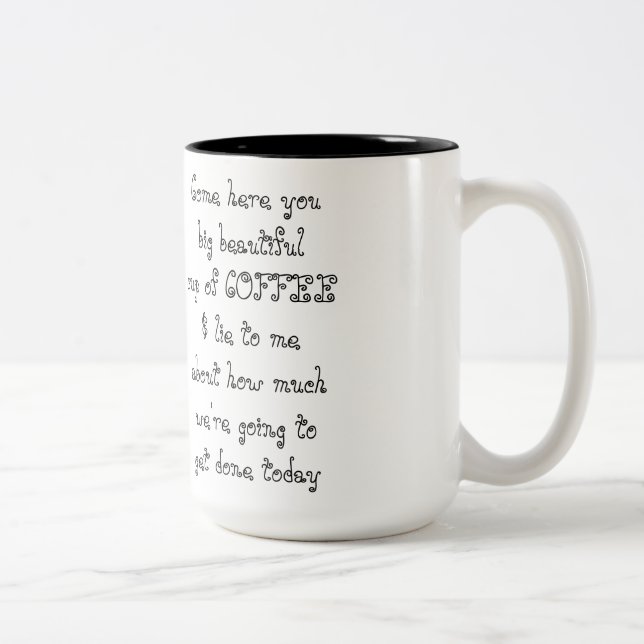 Come here you big beautiful cup of COFFEE (Right)