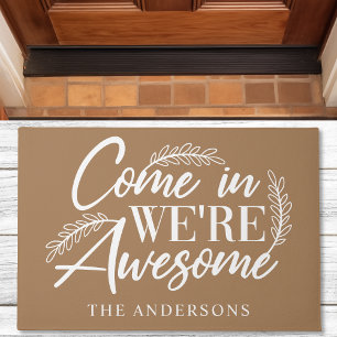 Come In We're Awesome Brown Funny Family Doormat