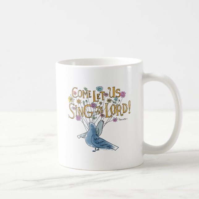 Come Let Us Sing to the Lord Coffee Mug (Right)