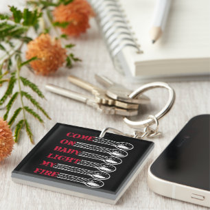 Come on baby light my fire keychain