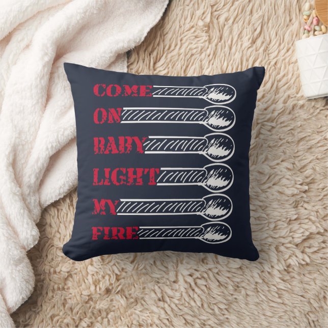 Come on baby light my fire throw pillow (Blanket)