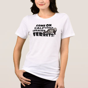 'Come on, California, Legalize Ferrets!' Tri-Blend Shirt