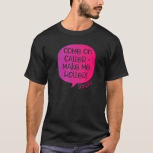 Come On Caller Make Me Holler Bingo  Bingo T-Shirt