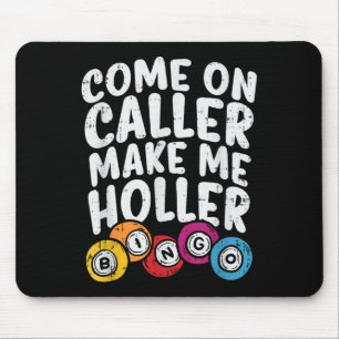 Come On Caller Make Me Holler Bingo Funny Player G Mouse Pad