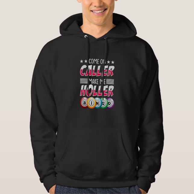 Come On Caller Make Me Holler   Bingo Player Hoodie (Front)