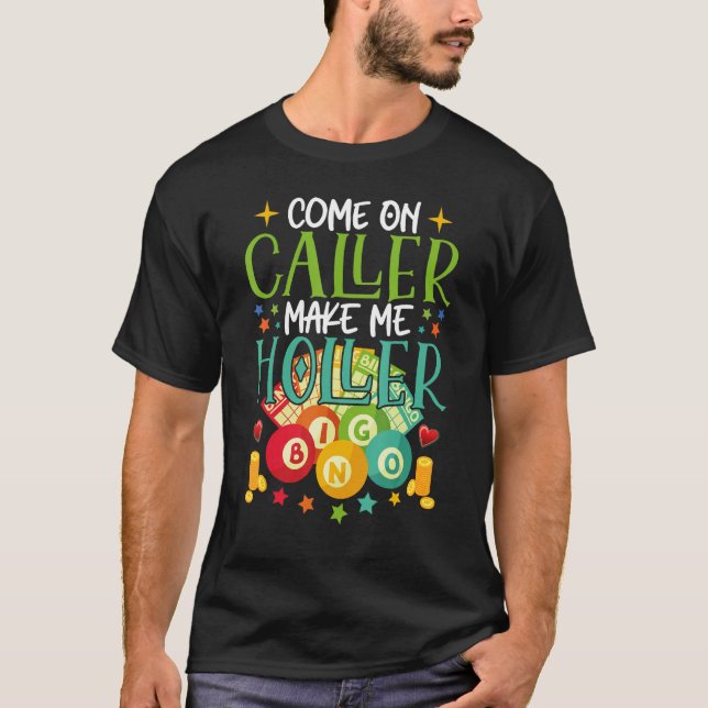 Come On Caller Make Me Holler Bingo Player Quote B T-Shirt (Front)