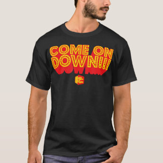 Come On Down T-Shirt