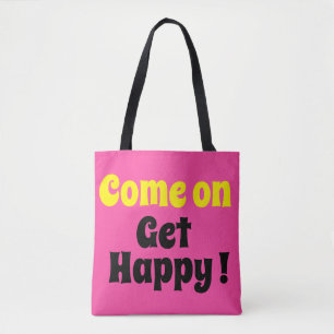 Come On Get Happy Tote Bag