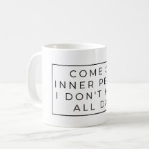 Come on Inner Peace, I don't have all day - Mug