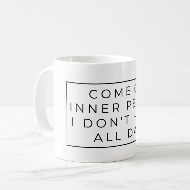 Come on Inner Peace, I don't have all day - Mug (Front Left)