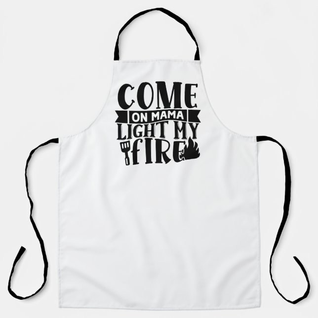 Come on Mama, Light My Fire Apron (Front)