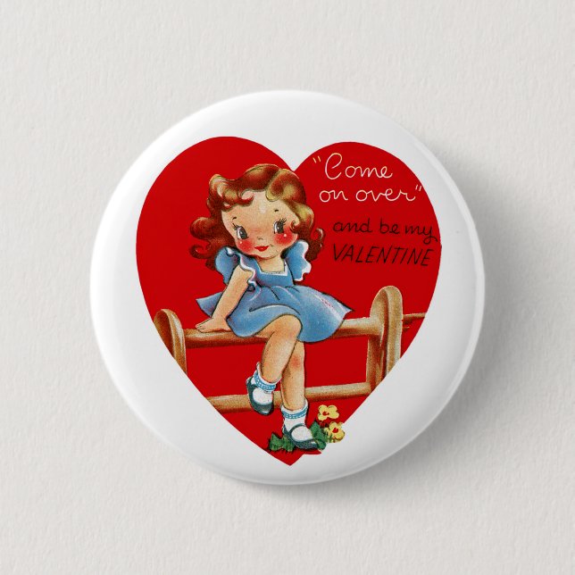 Come on Over and be my Valentine! 2 Inch Round Button (Front)