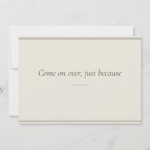 Come on over, just because — Invitation Template