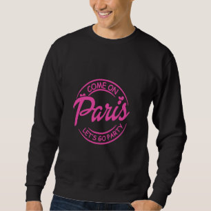 Come On Paris Let's Go Party, Birthday, Doll Baby Sweatshirt
