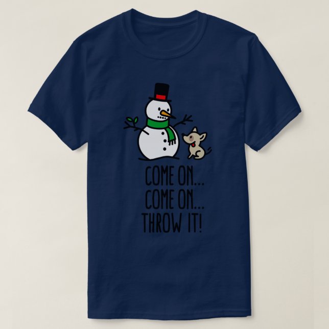 Come on throw it Snowman funny dog go fetch stick  T-Shirt (Design Front)