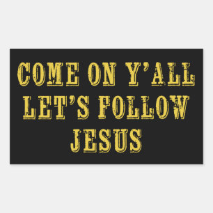 Come on Ya'll Let's follow Jesus Christian Faith Sticker