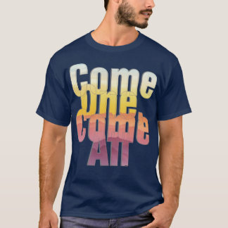 Come One Come All T-Shirt