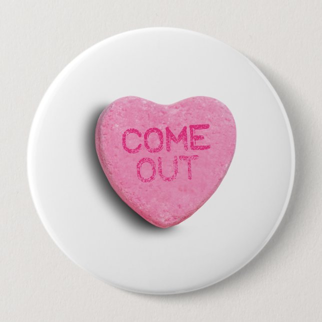 COME OUT CANDY HEART 4 INCH ROUND BUTTON (Front)