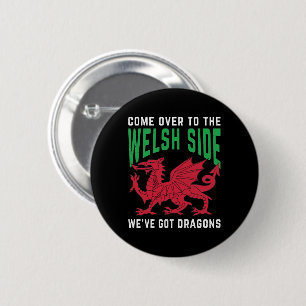 Come Over To The Welsh Side We've Got Dragons 2 Inch Round Button