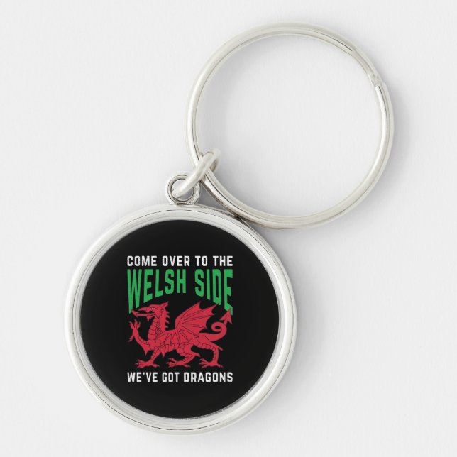 Come Over To The Welsh Side We've Got Dragons Keychain (Front)