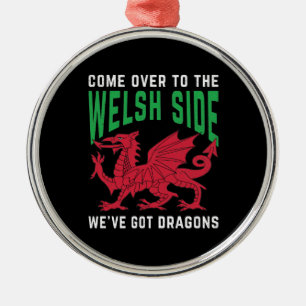 Come Over To The Welsh Side We've Got Dragons Metal Ornament