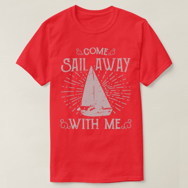 Come Sail Away With Me T-Shirt (Design Front)