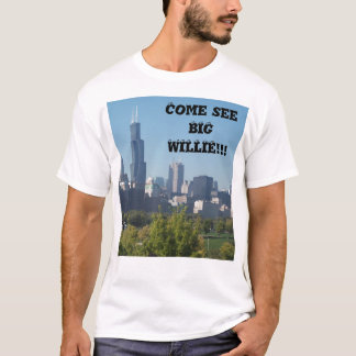 Come see BIG WILLIE!!! T-Shirt