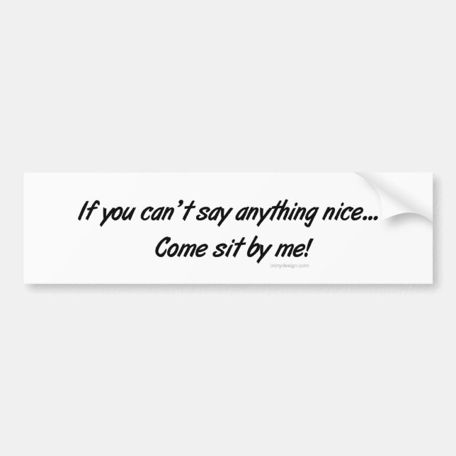 Come Sit By Me Bumpersticker Bumper Sticker (Front)