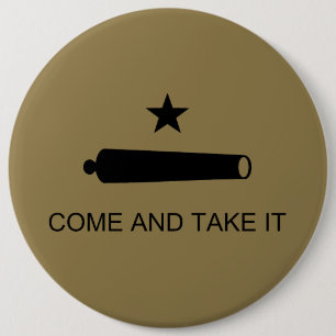 Come & Take It! Texas State battle Flag 6 Inch Round Button