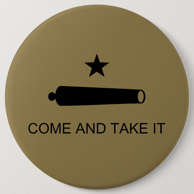Come & Take It! Texas State battle Flag 6 Inch Round Button (Front)