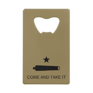 Come & Take It! Texas State battle Flag Credit Card Bottle Opener