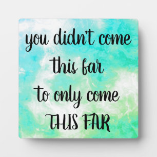 "Come This Far..." motivational plaque