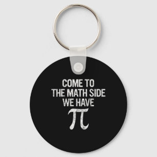 Come To Math Side We Have Pi Gift Math Student Gee Keychain