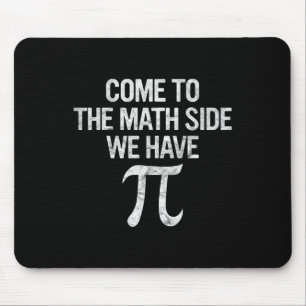 Come To Math Side We Have Pi Gift Math Student Gee Mouse Pad