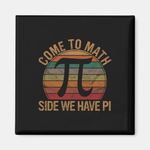 Come To Math Side We Have Pi Gift Math Teacher Gee Magnet
