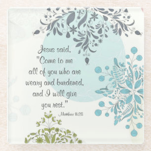 Come to Me All Who Are Weary, Matthew 11:28 Glass Coaster