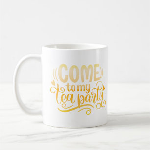 come to my tea party coffee mug