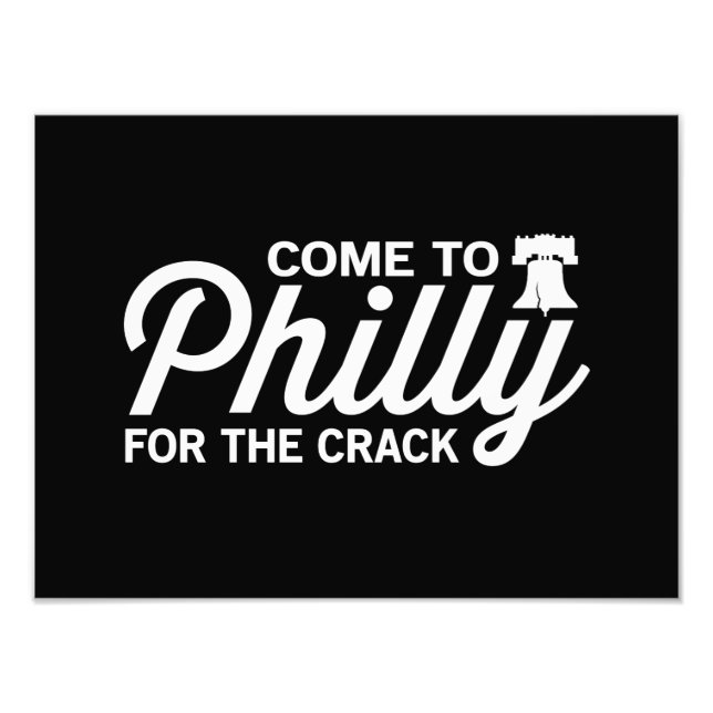 Come to Philly for the Crack Photo Print (Front)