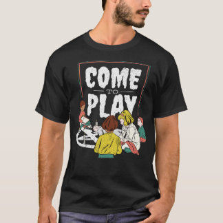 Come to Play Funny Childrens Activity Parody Illus T-Shirt
