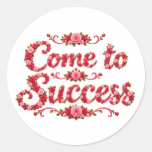 Come to Success Classic Round Sticker