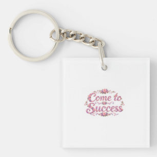 Come to Success Keychain