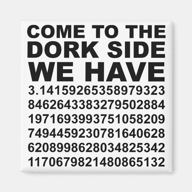 Come To The Dark Dork Side We Have Pi 3.14 Magnet (Front)