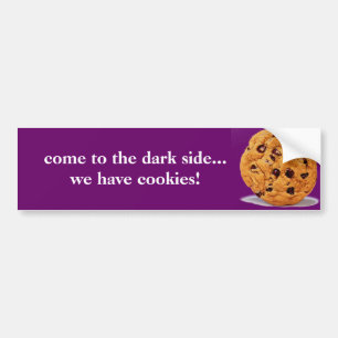 come to the dark side have cookies bumper stick sticker