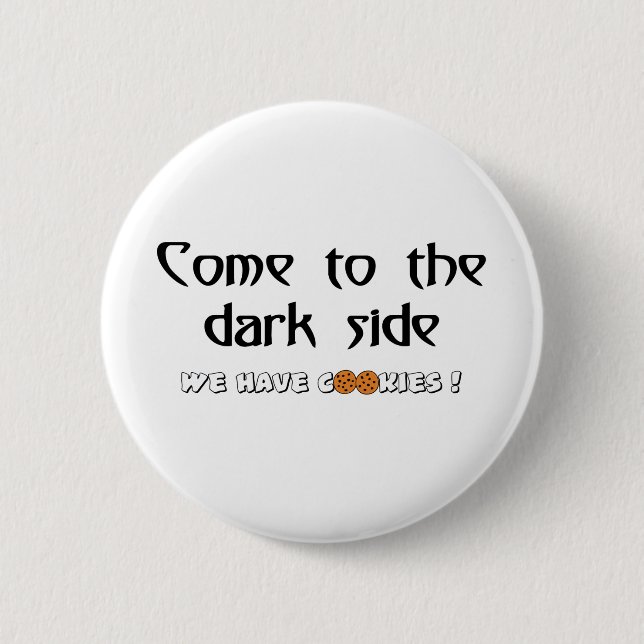 Come To The Dark Side - We Have Cookies! 2 Inch Round Button (Front)