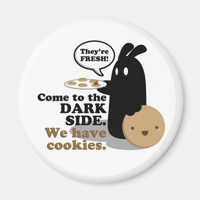 Come To The Dark Side. We Have Cookies. Magnet (Front)
