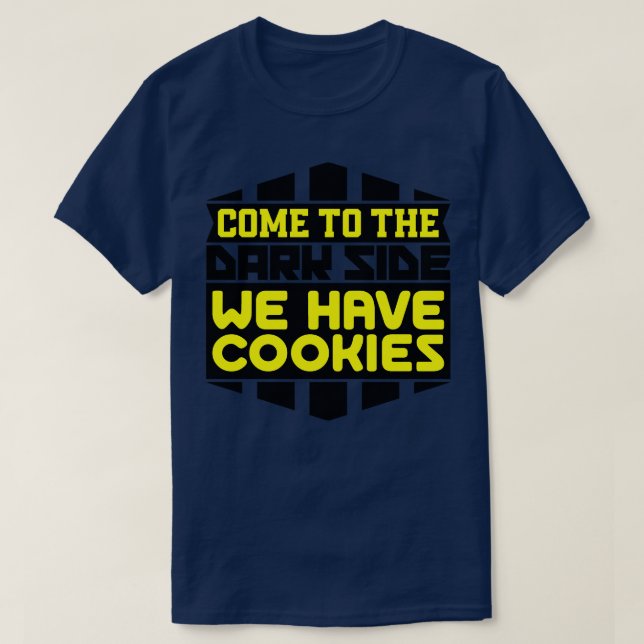 Come to the dark side we have cookies T-Shirt (Design Front)