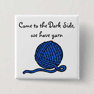 Come to the Dark Side, we have yarn 2 Inch Square Button
