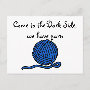 Come to the Dark Side, we have yarn Postcard